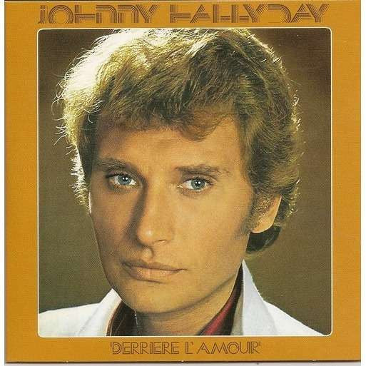 HALLYDAY, JOHNNY - DERRIERE L'AMOUR
