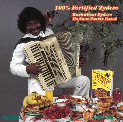 BUCKWHEAT ZYDECO - 100% FORTIFIED ZYDECO