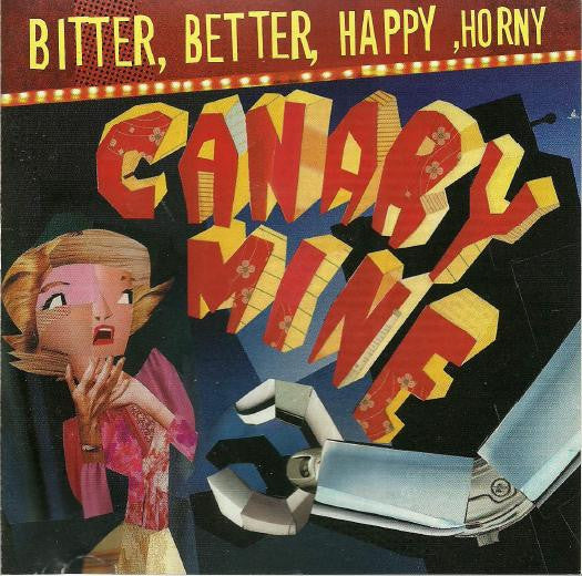 CANARY MINE - BITTER, BETTER, HAPPY....