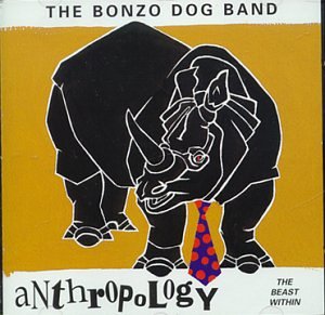 BONZO DOG BAND - ANTHROPOLOGY 1967-1968