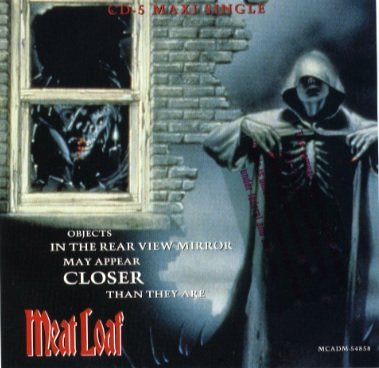 MEAT LOAF - OBJECTS IN THE REAR VIEW MIRROR MAY APPE