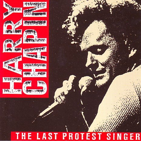 CHAPIN, HARRY - LAST PROTEST SINGER
