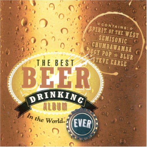VARIOUS - BEST BEER DRINKING ALBUM IN THE WORLD?EVER