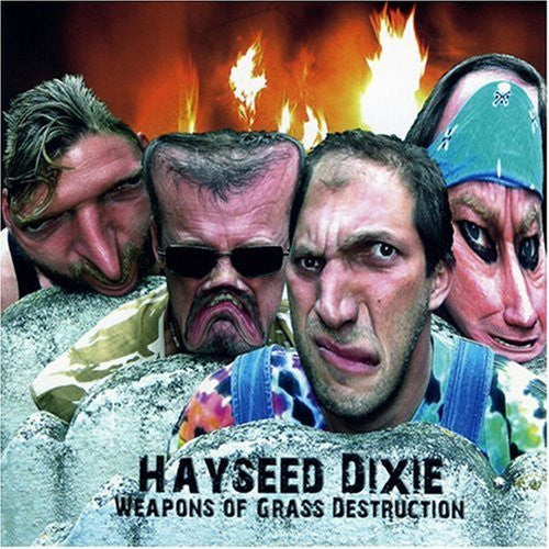 HAYSEED DIXIE - WEAPONS OF GRASS DESTRUCTION