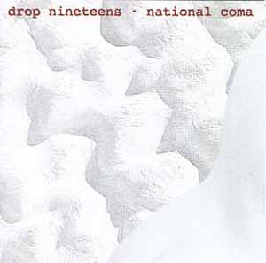 DROP NINETEENS - NATIONAL COMA