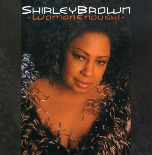 BROWN, SHIRLEY - WOMAN ENOUGH