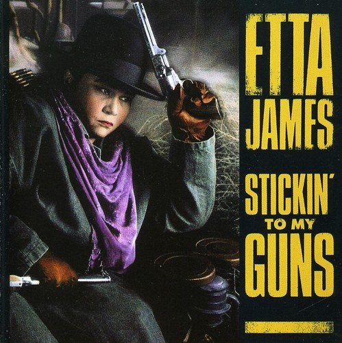 JAMES, ETTA - STICKIN' TO MY GUNS