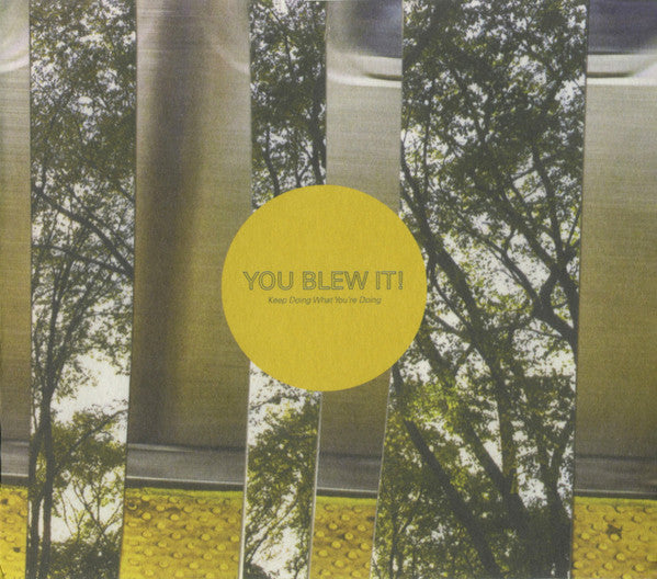 YOU BLEW IT - KEEP DOING WHAT YOU'RE DOING
