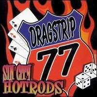 DRAGSTRIP 77 - SIN CITY HOTRODS