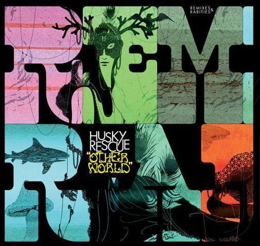 HUSKY RESCUE - OTHER WORLD REMIXES & RARITIES