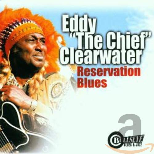 CLEARWATER, EDDY - RESERVATION BLUES