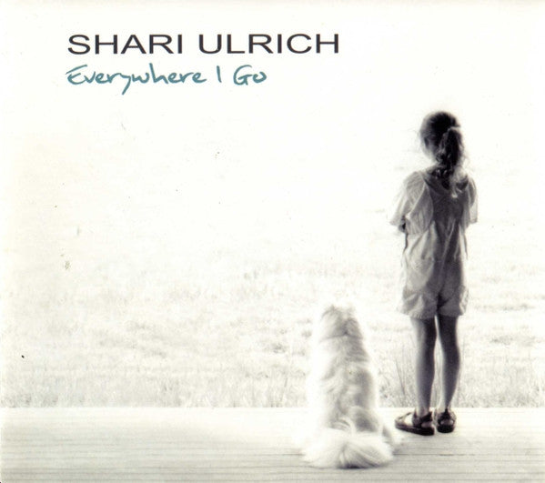 ULRICH, SHARI - EVERYWHERE I GO