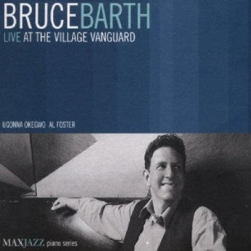 BARTH, BRUCE - LIVE AT THE VILLAGE VANGUARD