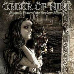 ORDER OF NINE - SEVENTH YEAR OF THE BROKEN MIRROR