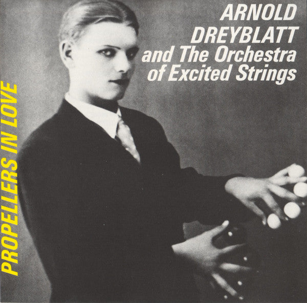 DREYBLATT, ARNOLD - PROPELLERS IN LOVE
