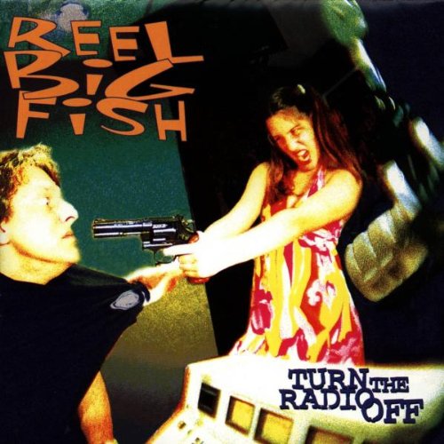 REEL BIG FISH - TURN THE RADIO OFF
