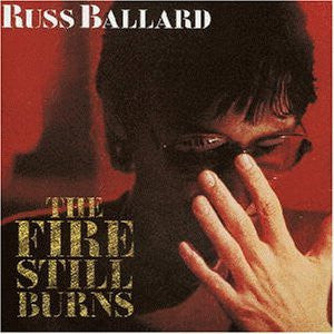BALLARD, RUSS - FIRE STILL BURNS