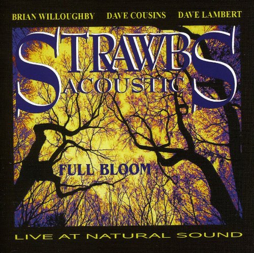 STRAWBS ACOUSTIC - FULL BLOOM LIVE AT NATURAL