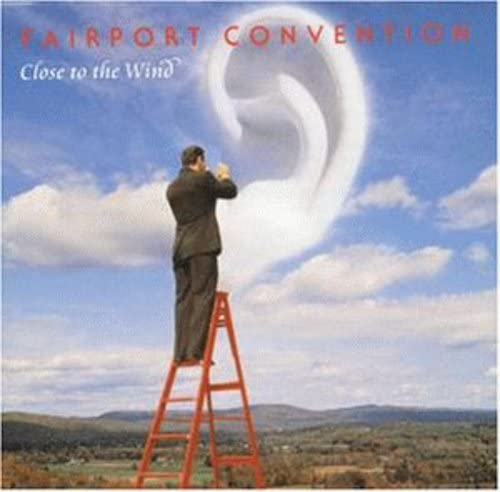 FAIRPORT CONVENTION - CLOSE TO THE WIND