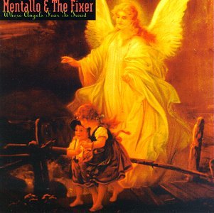MENTALLO & THE FIXER - WHERE ANGLES FEAR TO TREAD