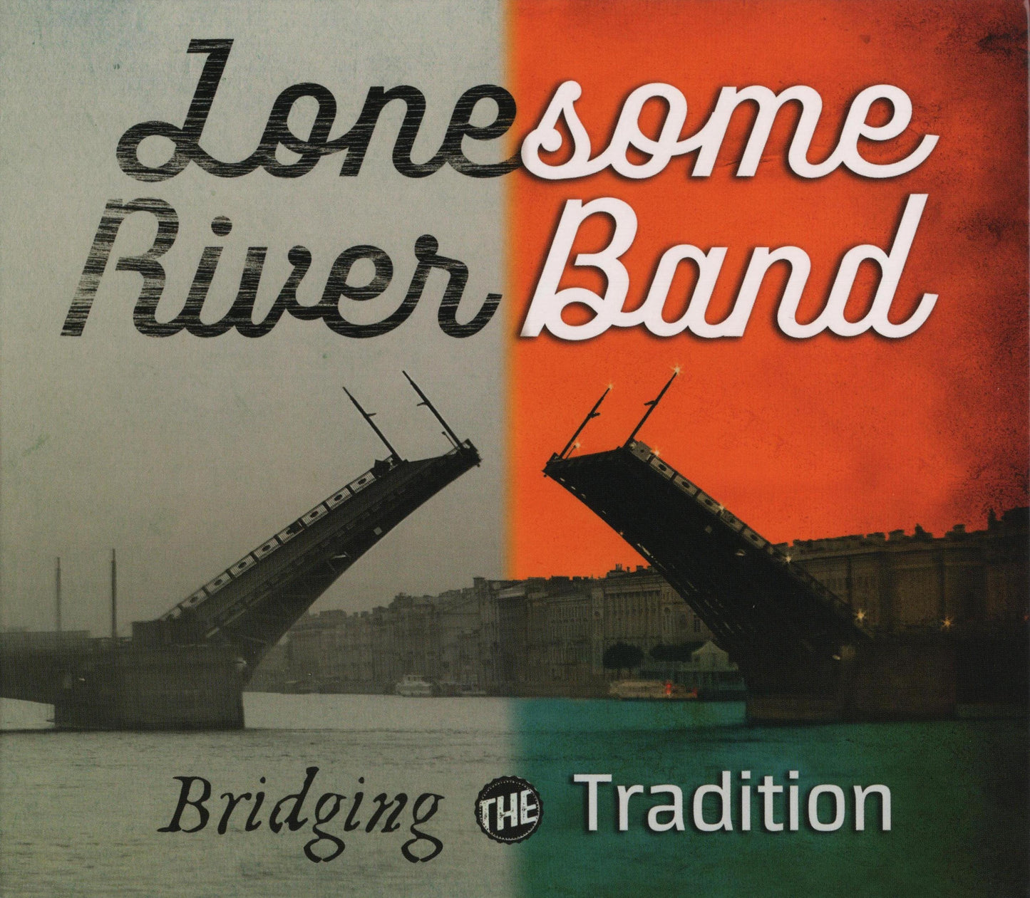 LONESOME RIVER BAND - BRIDGING THE TRADITION