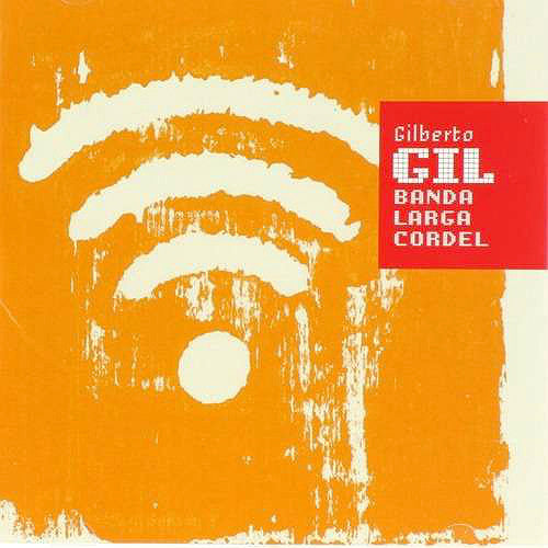 GIL, GILBERTO - BANDA LARGA CORDEL