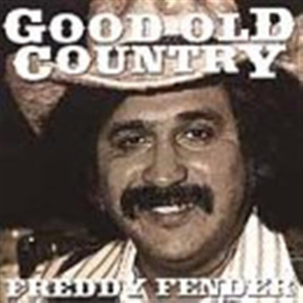 FENDER, FREDDY - GOOD OLD COUNTRY