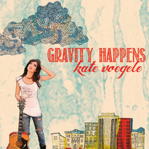 VOEGELE, KATE - GRAVITY HAPPENS