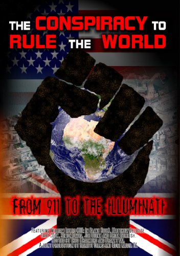 CONSPIRACY TO RULE THE WORLD: FROM 911 TO THE ILLUMINATI. THE