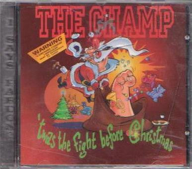 CHAMP - 'TWAS THE FIGHT BEFORE CHRISTMAS