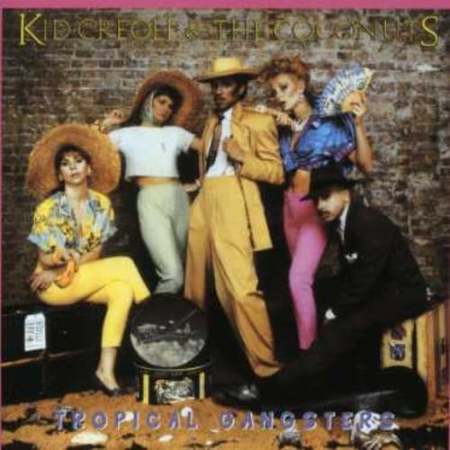 KID CREOLE & THE COCONUTS - TROPICAL GANGSTERS
