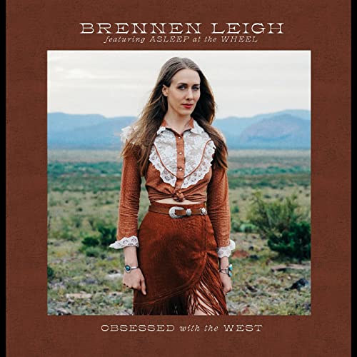 BRENNEN LEIGH FEATURING ASLEEP AT THE WHEEL - OBSESSED WITH THE WEST (VINYL)