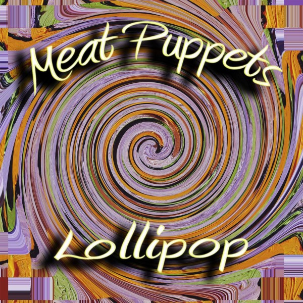 MEAT PUPPETS - LOLLIPOP