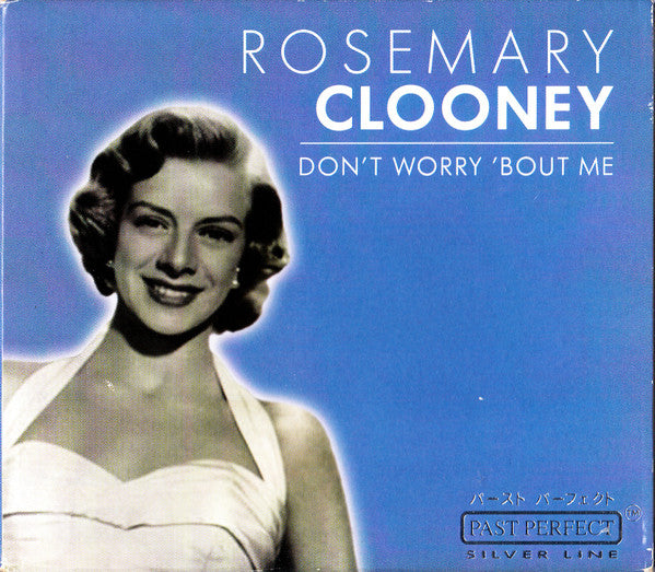 CLOONEY, ROSEMARY - DON'T WORRY ABOUT ME