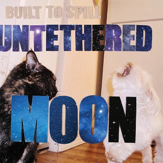 BUILT TO SPILL - UNTETHERED MOON