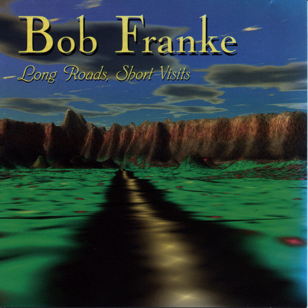 FRANKE, BOB - LONG ROADS, SHORT VISITS