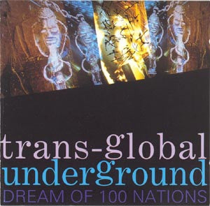TRANSGLOBAL UNDERGROUND - DREAM OF 100 NATIONS