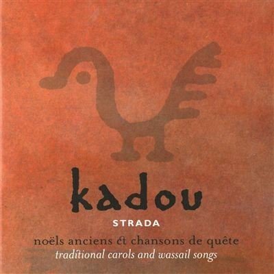 STRADA - KADOU: TRADITIONAL CAROLS AND WASSAIL SONGS