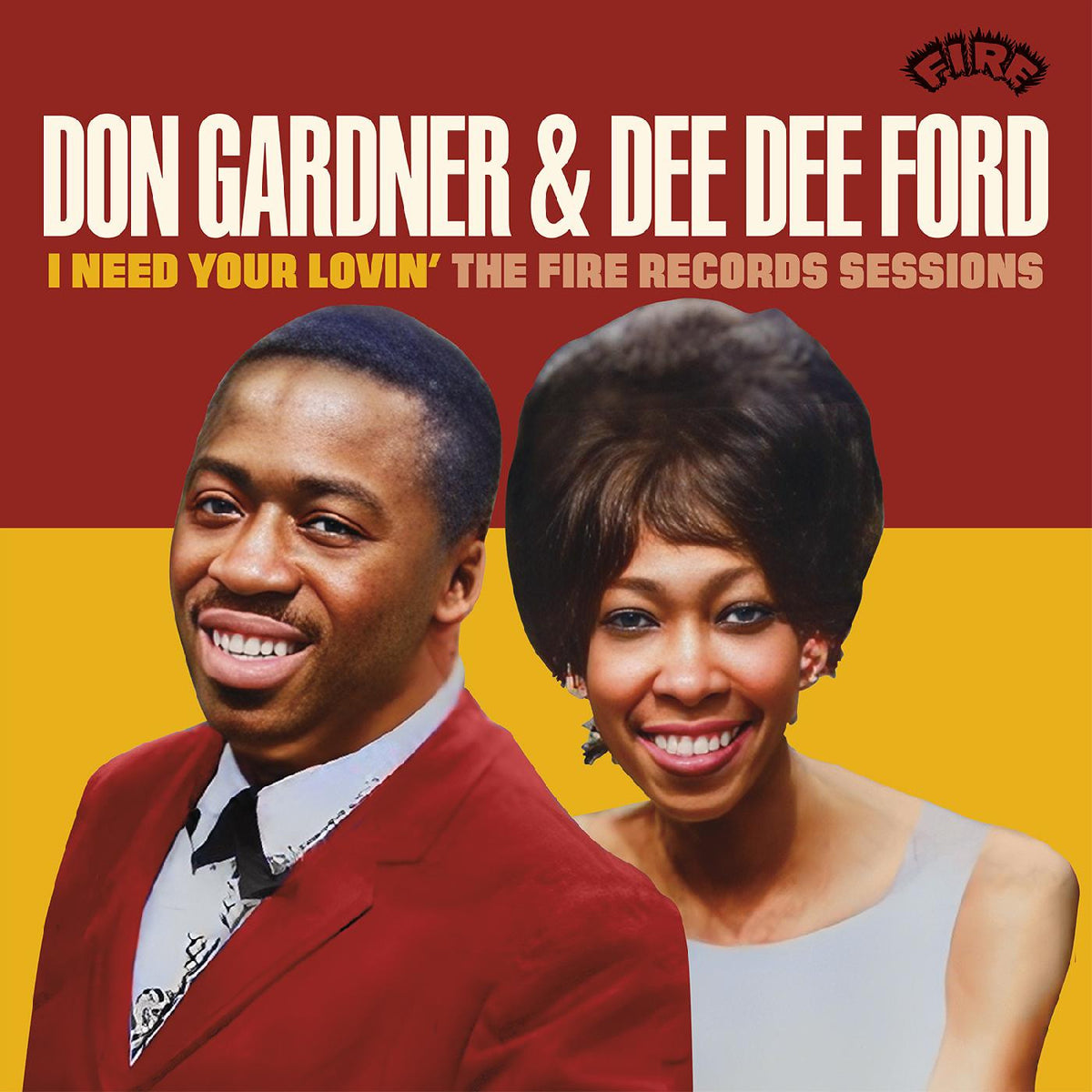 GARDNER, DON & DEE DEE FORD - I NEED YOUR LOVIN': THE FIRE RECORDS SESSIONS