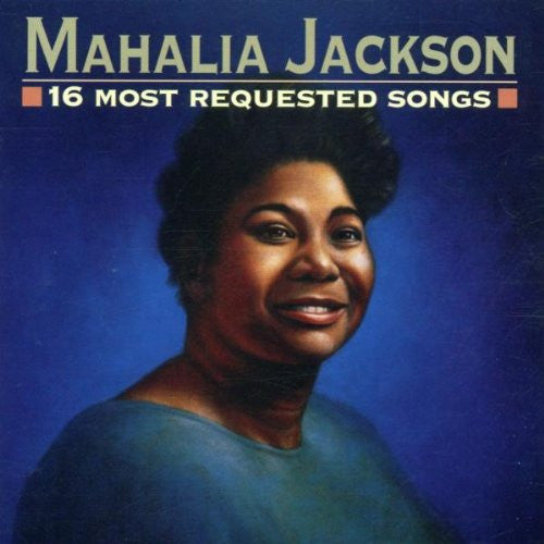 JACKSON, MAHALIA - 16 MOST REQUESTED SONGS
