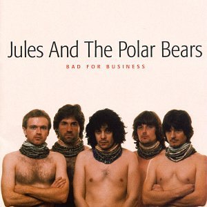 JULES & THE POLAR BEARS - BAD FOR BUSINESS