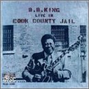 KING, B.B. - LIVE IN COOK COUNTY JAIL