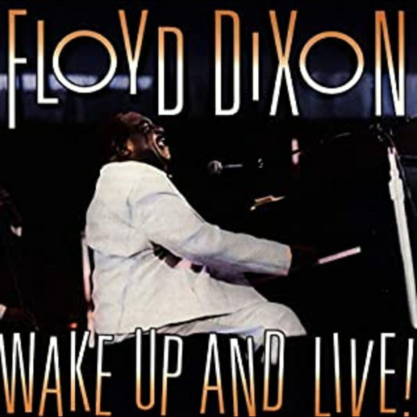 DIXON, FLOYD - WAKE UP & LIVE
