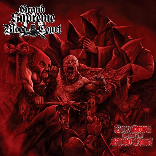 GRAND SUPREME BLOOD COURT - BOW DOWN BEFORE THE BLOOD COURT