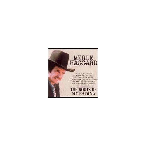 HAGGARD, MERLE - ROOTS OF MY RAISING