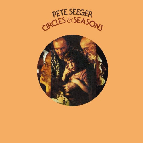 SEEGER, PETE - CIRCLES & SEASONS