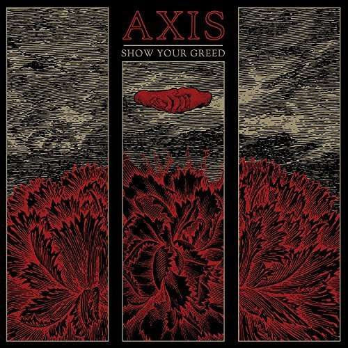 AXIS - SHOW YOUR GREED