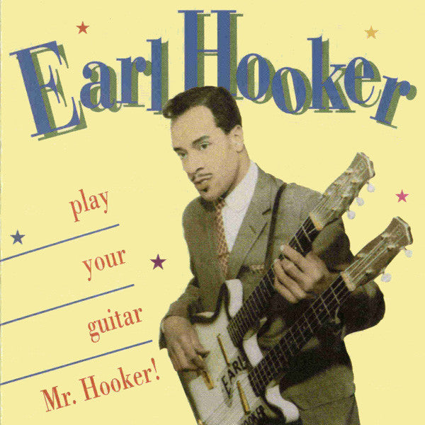 HOOKER, EARL - PLAY YOUR GUITAR MR. HOOKER!