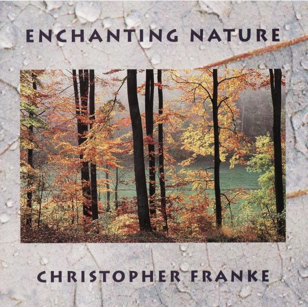 FRANKE, CHRISTOPHER - ENCHANTING NATURE