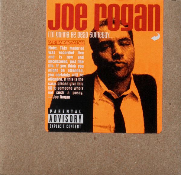 ROGAN, JOE - I'M GONNA BE DEAD SOMEDAY